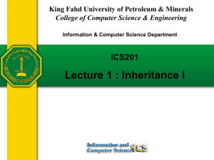 Lecture 1 : Inheritance I ICS201 College of Computer Science &amp; Engineering