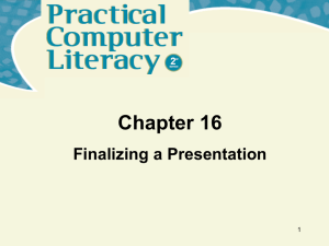 Chapter 16 Finalizing a Presentation 1