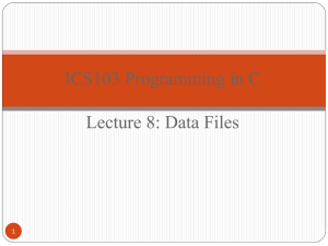 ICS103 Programming in C Lecture 8: Data Files 1