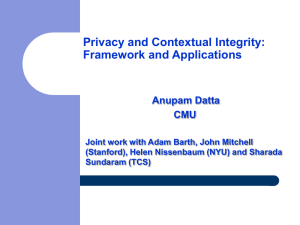 Privacy and Contextual Integrity: Framework and Applications Anupam Datta CMU