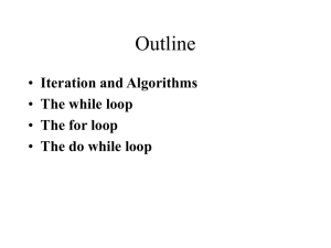 Outline Iteration and Algorithms The while loop The for loop