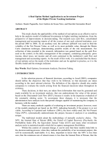 Authors: Ibanês Paganella; José Antônio de Sousa Neto; and Haroldo... A Real Option Method Application in an Investment Project