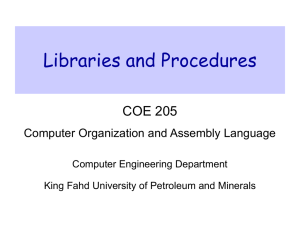 Libraries and Procedures COE 205 Computer Organization and Assembly Language Computer Engineering Department