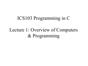 ICS103 Programming in C Lecture 1: Overview of Computers &amp; Programming