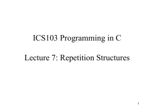 ICS103 Programming in C Lecture 7: Repetition Structures 1