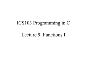 ICS103 Programming in C Lecture 9: Functions I 1