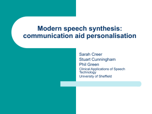 Modern speech synthesis: communication aid personalisation Sarah Creer Stuart Cunningham