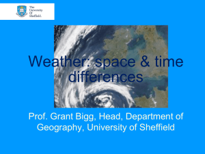 Weather: space &amp; time differences Prof. Grant Bigg, Head, Department of