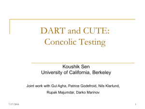 DART and CUTE: Concolic Testing Koushik Sen University of California, Berkeley