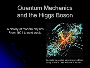 Quantum Mechanics and the Higgs Boson A history of modern physics