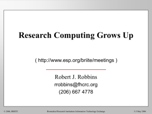 Research Computing Grows Up Robert J. Robbins (  )