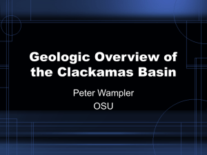 Geologic Overview of the Clackamas Basin Peter Wampler OSU