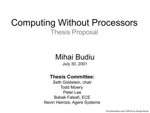 Computing Without Processors Mihai Budiu Thesis Proposal Thesis Committee: