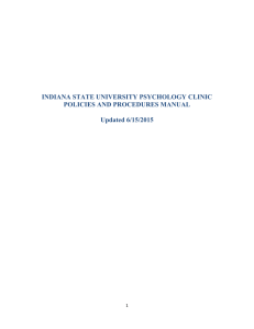 INDIANA STATE UNIVERSITY PSYCHOLOGY CLINIC POLICIES AND PROCEDURES MANUAL  Updated 6/15/2015