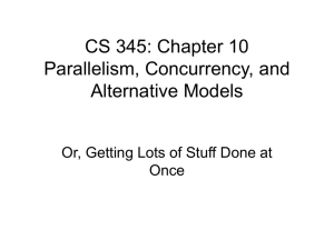 CS 345: Chapter 10 Parallelism, Concurrency, and Alternative Models