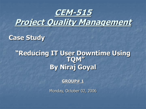CEM-515 Project Quality Management Case Study “Reducing IT User Downtime Using