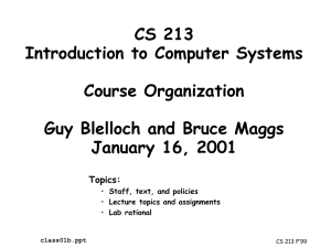 CS 213 Introduction to Computer Systems Course Organization Guy Blelloch and Bruce Maggs