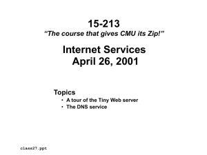 15-213 Internet Services April 26, 2001 Topics