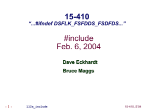 #include Feb. 6, 2004 15-410 “...#ifndef DSFLK_FSFDDS_FSDFDS...”