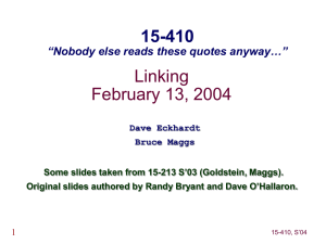Linking February 13, 2004 15-410 “Nobody else reads these quotes anyway…”