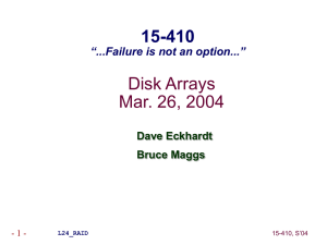 Disk Arrays Mar. 26, 2004 15-410 “...Failure is not an option...”