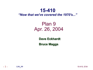 Plan 9 Apr. 26, 2004 15-410 “Now that we've covered the 1970's...”
