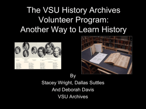 Another Way to Learn History The VSU History Archives Volunteer Program: By