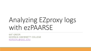 Analyzing EZproxy logs with ezPAARSE KAT GREER GEORGIA GWINNETT COLLEGE