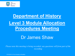 Department of History Level 3 Module Allocation Procedures Meeting Dr James Shaw