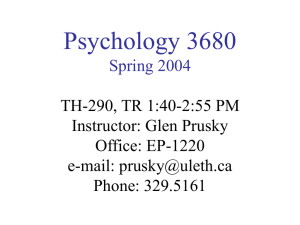 Psychology 3680 Spring 2004 TH-290, TR 1:40-2:55 PM Instructor: Glen Prusky