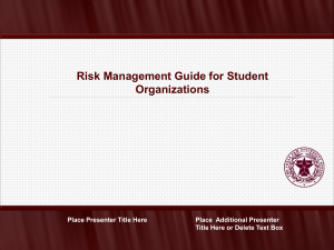 Risk Management Guide for Student Organizations Place  Additional Presenter