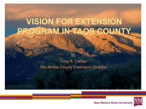 VISION FOR EXTENSION PROGRAM IN TAOS COUNTY By Tony A. Valdez