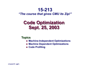 Code Optimization Sept. 25, 2003 15-213 “The course that gives CMU its Zip!”