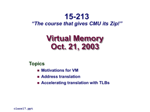 Virtual Memory Oct. 21, 2003 15-213 “The course that gives CMU its Zip!”