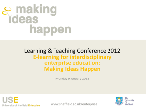 Learning &amp; Teaching Conference 2012 E-learning for interdisciplinary enterprise education: Making Ideas Happen