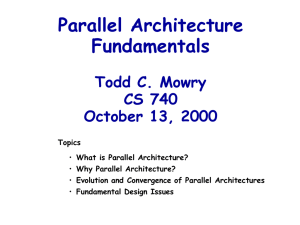 Parallel Architecture Fundamentals Todd C. Mowry CS 740