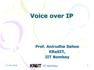 Voice over IP Prof. Anirudha Sahoo KReSIT, IIT Bombay