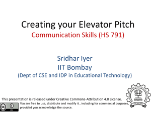 Creating your Elevator Pitch Communication Skills (HS 791) Sridhar Iyer IIT Bombay