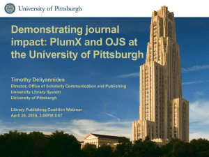 Demonstrating journal impact: PlumX and OJS at the University of Pittsburgh Timothy Deliyannides