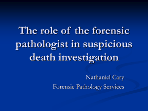 The role of  the forensic pathologist in suspicious death investigation Nathaniel Cary