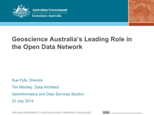 Geoscience Australia’s Leading Role in the Open Data Network Sue Fyfe, Director