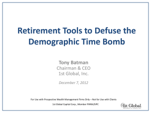 Retirement Tools to Defuse the Demographic Time Bomb Tony Batman Chairman &amp; CEO