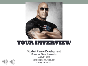 YOUR INTERVIEW Student Career Development Shawnee State University ADMIN 036