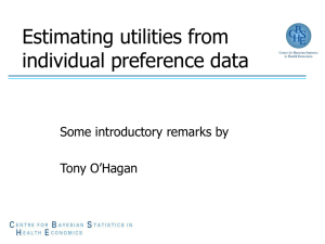 Estimating utilities from individual preference data Some introductory remarks by Tony O’Hagan