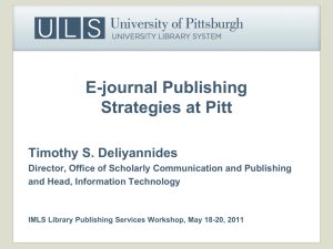 E-journal Publishing Strategies at Pitt Timothy S. Deliyannides