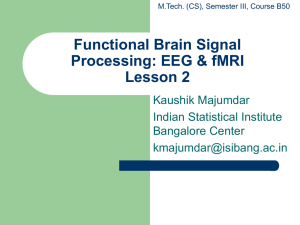 Functional Brain Signal Processing: EEG &amp; fMRI Lesson 2 Kaushik Majumdar