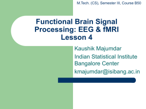 Functional Brain Signal Processing: EEG &amp; fMRI Lesson 4 Kaushik Majumdar