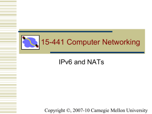 15-441 Computer Networking IPv6 and NATs Copyright ©, 2007-10 Carnegie Mellon University