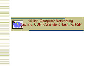 15-441 Computer Networking Caching, CDN, Consistent Hashing, P2P