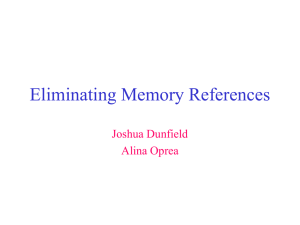 Eliminating Memory References Joshua Dunfield Alina Oprea